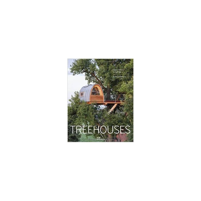 TREEHOUSES - SMALL SPACES IN NATURE