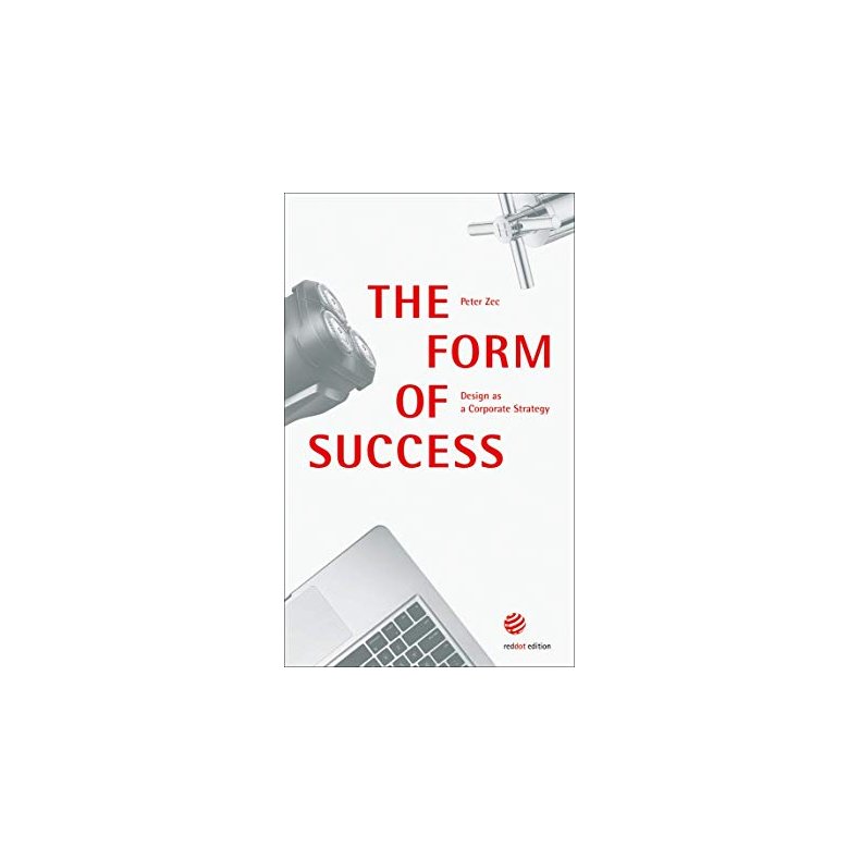 THE FORM OF SUCCESS - DESIGN AS A CORPORATE STRATEGY