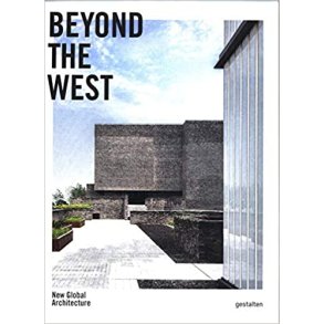 BEYOND THE WEST - NEW GLOBAL ARCHITECTURE