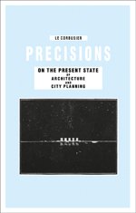 PRECISIONS ON THE PRESENT STATE OF ARCHITECTURE AND CITY PLANNING