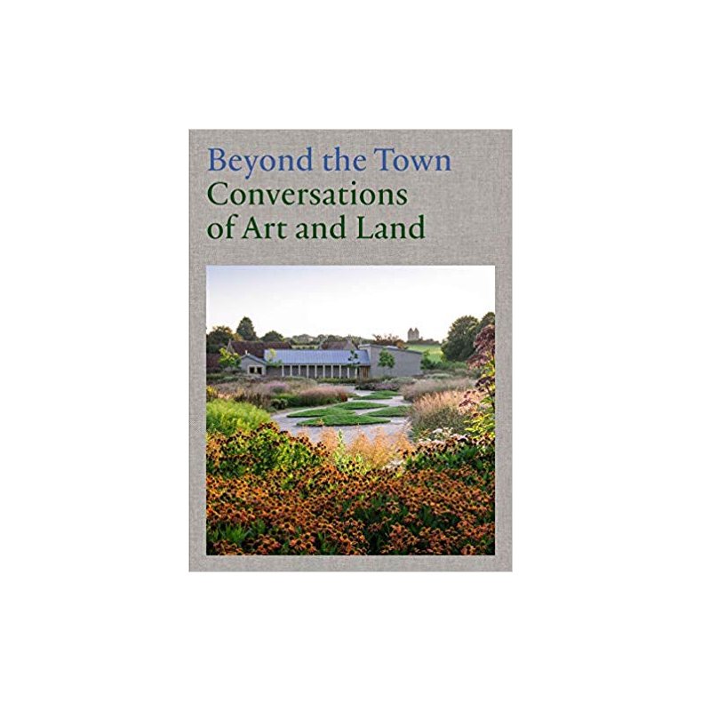 BEYOND THE TOWN - CONVERSATIONS OF ART AND LAND