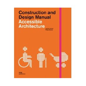 ACCESSIBLE ARCHITECTURE CONSTRUCTION AND DESIGN MANUAL