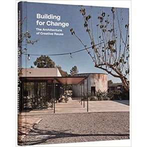 BUILDING FOR CHANGE - ARCHITECTURE OF CREATIVE REUSE