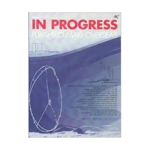 IN PROGRESS FUMIHIKO MAKI OVERSEAS