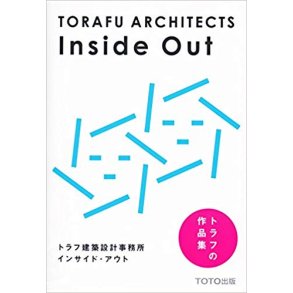 TORAFU ARCHITECTS INSIDE OUT
