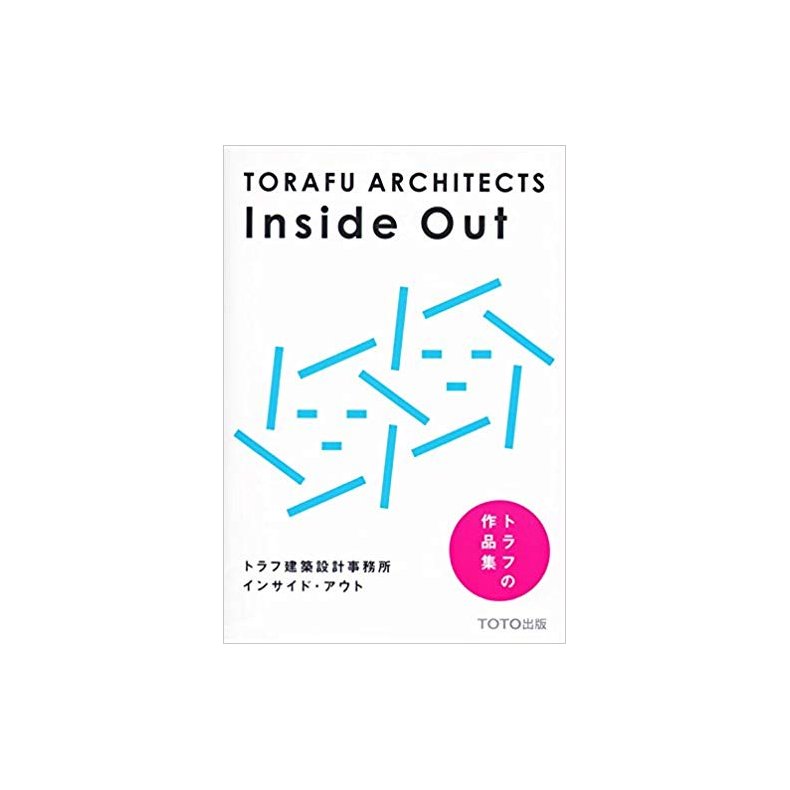 TORAFU ARCHITECTS INSIDE OUT