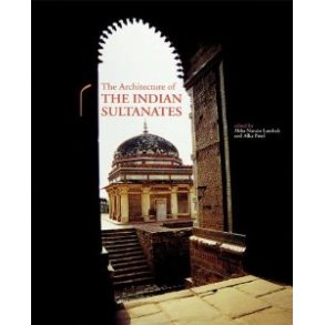 ARCHITECTURE OF THE INDIAN SULTANATES