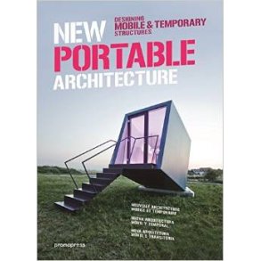 NEW PORTABLE ARCHITECTURE - DESIGNING MOBILE AND TEMPORARY STRUCTURES
