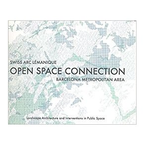 OPEN SPACE CONNECTION - SWISS ARC LEMANIQUE & BARCELONA METROPOLITAN AREA
