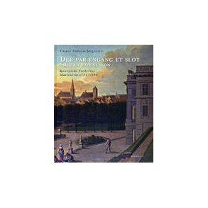DER VAR ENGANG ET SLOT - KRONPRINS FREDERIKS MARIENLYST 1784-1808