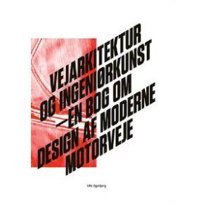 VEJARKITEKTUR OG INGENIRKUNST - DESIGN AF MODERNE MOTORVEJE