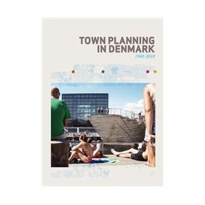 TOWN PLANNING IN DENMARK 1945-2010