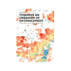 TOWARDS AN URBANISM OF ENTANGLEMENT