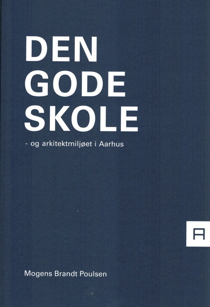 DEN GODE SKOLE - OG ARKITEKTMILJET I AARHUS