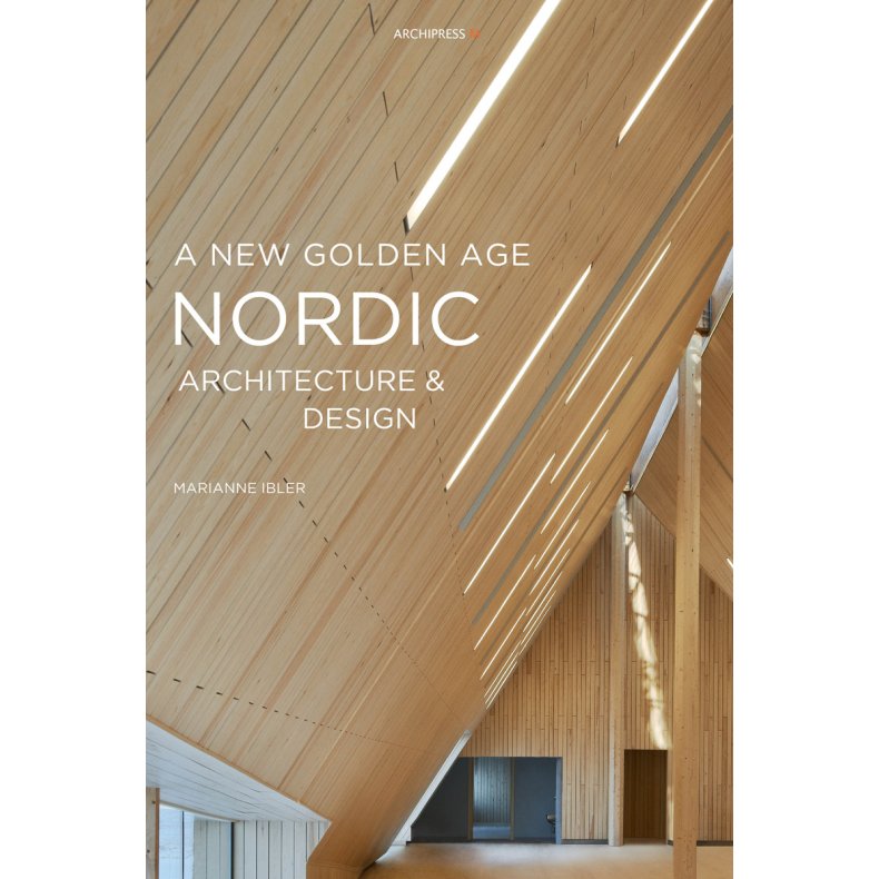 A NEW GOLDEN AGE - NORDIC ARCHITECTURE AND DESIGN