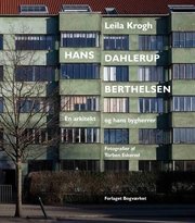 HANS DAHLERUP BERTHELSEN - EN ARKITEKT OG HANS BYGHERRER