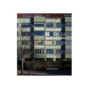 HANS DAHLERUP BERTHELSEN - EN ARKITEKT OG HANS BYGHERRER