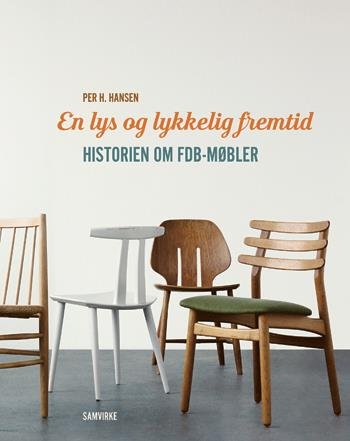 EN LYS OG LYKKELIG FREMTID - HISTORIEN OM FDB M&#157;BLER