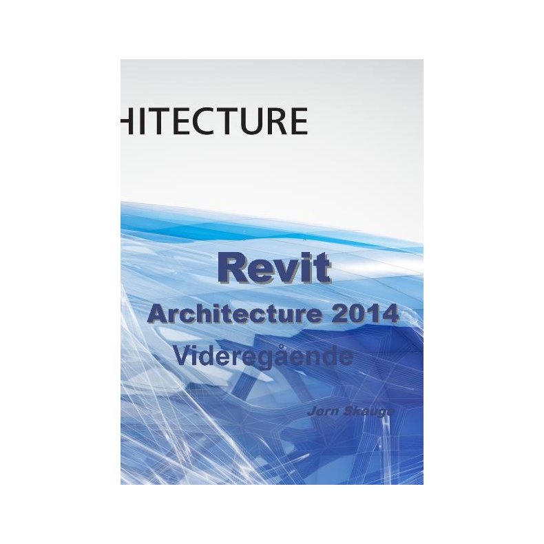 REVIT 2014 VIDEREGENDE