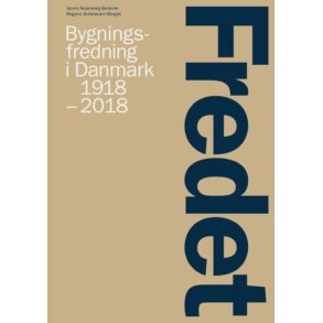 FREDET - BYGNINGSFREDNING I DANMARK 1918-2018