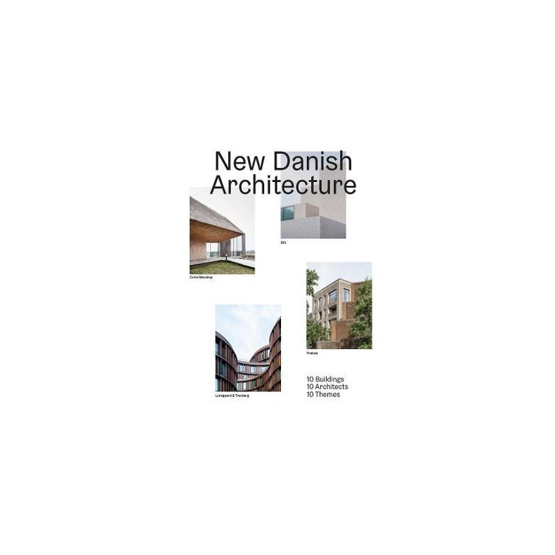 NEW DANISH ARKITEKTUR -10 Buildings, 10 Architects, 10 Themes