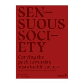 SENSUOUS SOCIETY - CARVING THE PATH TOWARDS A SUSTAINABLE FUTURE