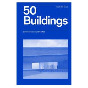 50 BUILDINGS - DANISH ARCHITECTURE 2016-2022