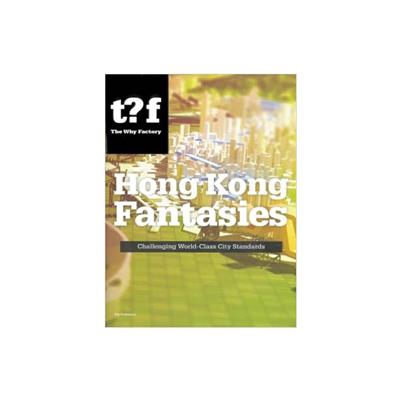 HONG KONG FANTASIES - THE FUTURE OF A WORLD-CLASS CITY