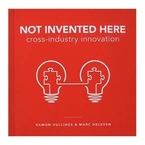 NOT INVENTED HERE: 7 STRATEGIES FOR CROSS-INDUSTRY INNOVATION