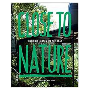 CLOSE TO NATURE - INSPIRING HOUSES OFF THE ROAD