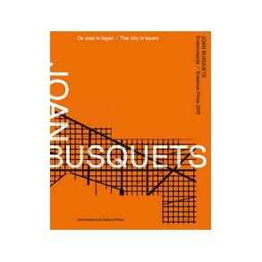 THE CITY IN LAYERS JOAN BUSQUETS ERASMUS PRIZE 2011