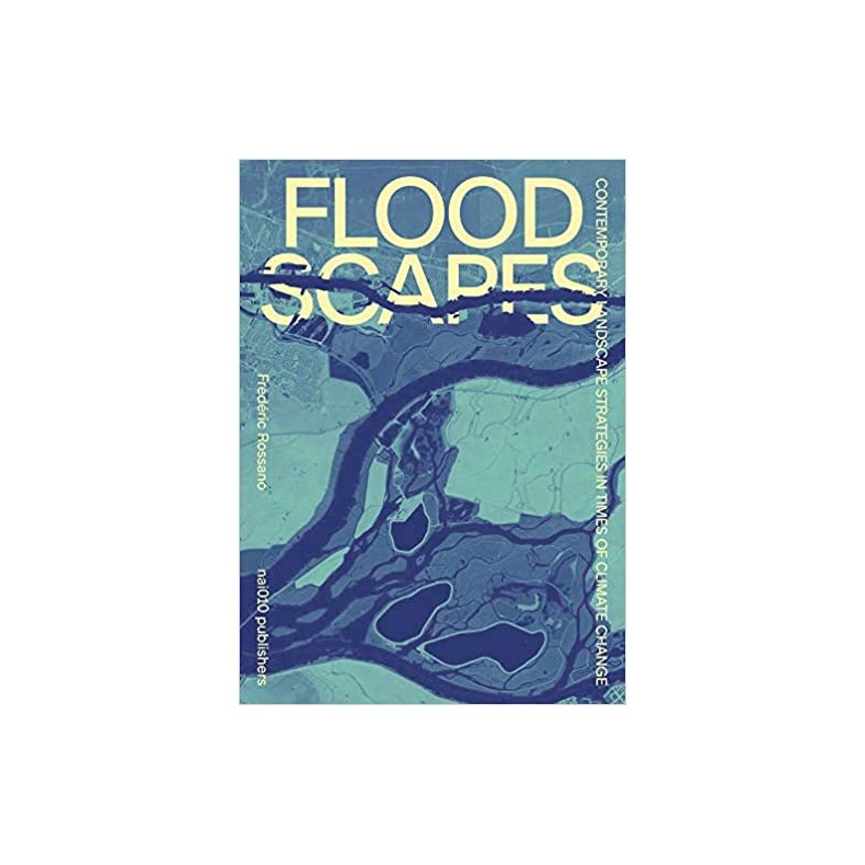 FLOODSCAPES - CONTEMPORARY LANDSCAPE STRATEGIES