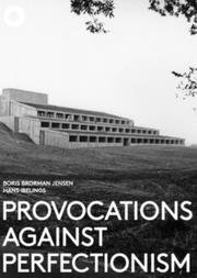 PROVOCATIONS AGAINST PERFECTIONISM - THE WORK OF ARCHITECTS KNUD FRIIS &amp; ELMAR MOLTKE