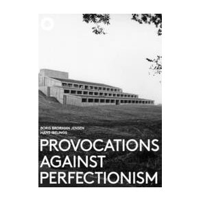 PROVOCATIONS AGAINST PERFECTIONISM - THE WORK OF ARCHITECTS KNUD FRIIS & ELMAR MOLTKE