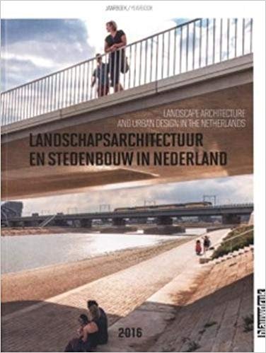 LANDSCAPE ARCHITECTURE &amp; URBAN DESIGN IN THE NETHERLANDS 2016