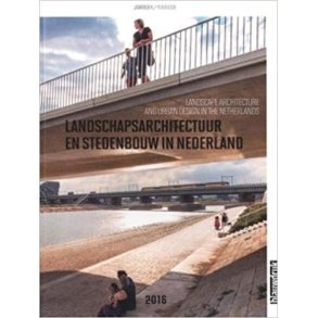 LANDSCAPE ARCHITECTURE & URBAN DESIGN IN THE NETHERLANDS 2016