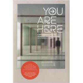 YOU ARE HERE - A NEW APPROACH TO SIGNAGE AND WAYFINDING