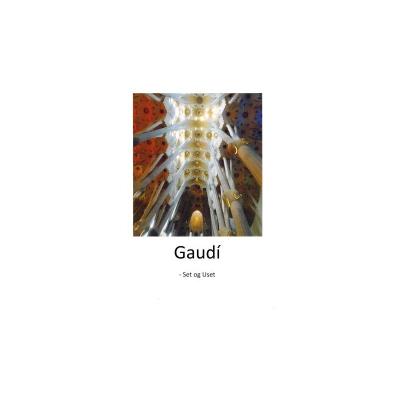 GAUD&Iacute; - SEEN AND UNSEEN